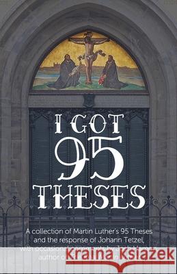 I Got 95 Theses: Let's Debate Each One Josh Hamon 9781733965002 Ministry of War