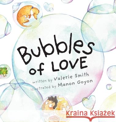 Bubbles of Love Valerie Smith Manon Goyon Julie D. Hughes 9781733967020 Entreprenedians, LLC