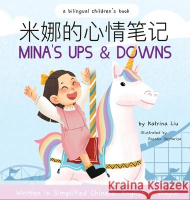 Mina's Ups and Downs (Written in Simplified Chinese, English and Pinyin) Katrina Liu, Rosalia Destarisa 9781733967129 Katrina Liu