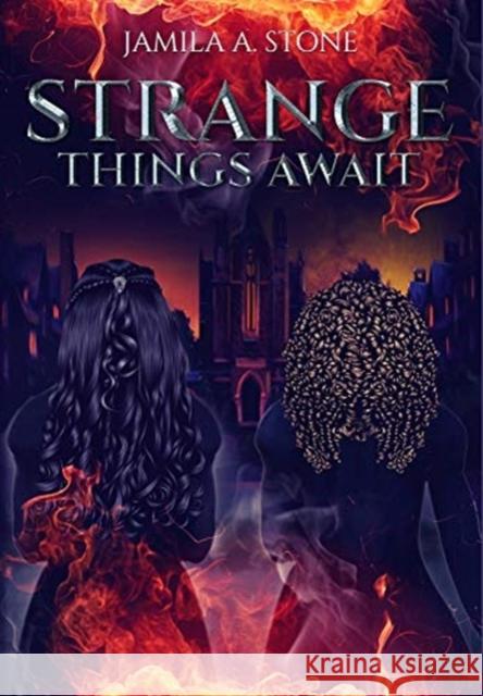 Strange Things Await Jamila A. Stone 9781733971799 Black Glory Publishing House