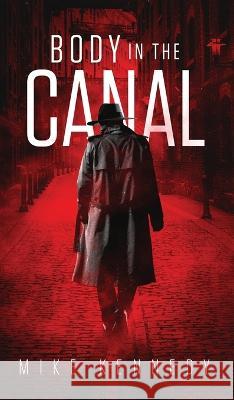 Body in the Canal Mike Kennedy 9781733977265 Author