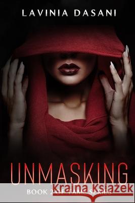 Unmasking: Book 2 of Tame Series Lavinia Dasani 9781733985758 L.D Plumitif