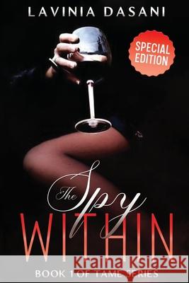 The Spy Within - Special Edition: Book 1 of Tame Series Lavinia Dasani 9781733985789 L.D Plumitif