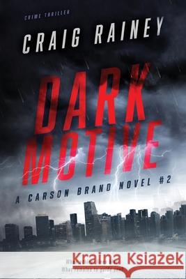 Dark Motive: A Carson Brand Novel #2 Craig Rainey 9781733986717 Craig Rainey Creative, LLC