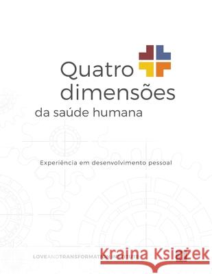 Quatro dimensões da saúde humana: Experiência em desenvolvimento pessoal Delhousaye, Kent 9781733987929 Love & Transformation Institute