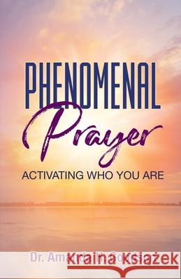 Phenomenal Prayer: Activating who you are Amanda H Goodson 9781733995627