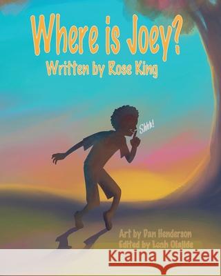 Where Is Joey? Rose King Dan Henderson Leah Olajide 9781734000894
