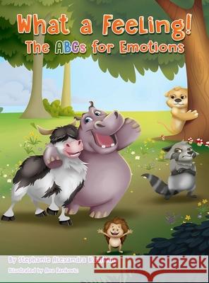 What a Feeling!: The ABCs for Emotions Stephanie Alexandra Kaufman Ana Rankovic Karen M. Greenberg 9781734001525