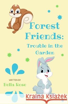 Forest Friends: Trouble in the Garden Susan Touchstone Bella Rose 9781734004700 Quad Line Publishing