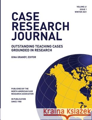 Case Research Journal: 41(1): Outstanding Teaching Cases Grounded in Research Gina Grandy 9781734011470