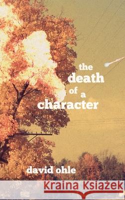 The Death of a Character David Ohle 9781734012699