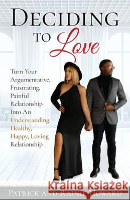 Deciding to Love Rainie Howard Patrick A. Howard 9781734015553 Howard Global Enterprise