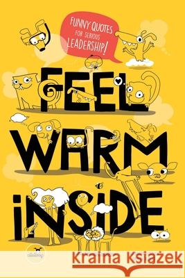 Feel Warm Inside: Funny Quotes for Serious Leadership Damian Aliberti Aleloop Loop Alejandra Leibovich 9781734018806