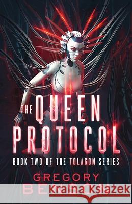 The Queen Protocol (Tolagon Series Book 2) Gregory Benson 9781734019629 Blue Giant Publishing