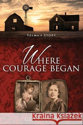Where Courage Began: Velma's Story G. L. Gooding 9781734022841 Garry Gooding
