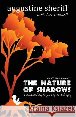 The Nature of Shadows: An African Memoir Augustine Sheriff L. A. Mitchell 9781734023411 Almond Grove Publishing