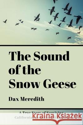 The Sound of the Snow Geese Dax Meredith 9781734026504 Dacia Williams