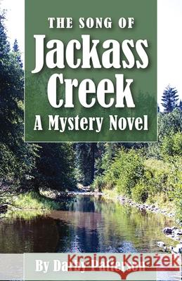 The Song of Jackass Creek Darby Lee Patterson Mitos Suson 9781734028195 Bolton Road Publishing