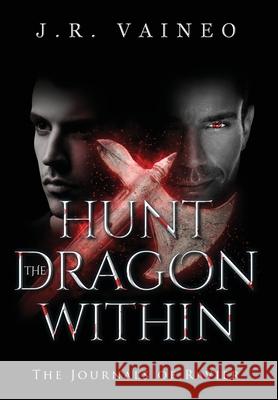 Hunt the Dragon Within - Special Edition: The Journals of Ravier, Volume II J R Vaineo, Dissect Designs, M Gray 9781734031591 Jrv Books, LLC