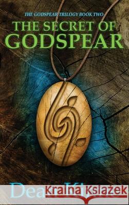 The Seret of Godspear Dean Kinne 9781734033236 Dean Kinne