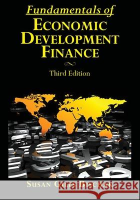 Fundamentals of Economic Development Finance, Third Edition David Baxter Susan Gile 9781734033410