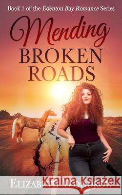 Mending Broken Roads (Edenton Bay Romance Series, Book 1) Elizabeth Woodrow 9781734034462