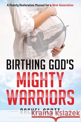 Birthing God's Mighty Warriors Rachel Scott 9781734036411