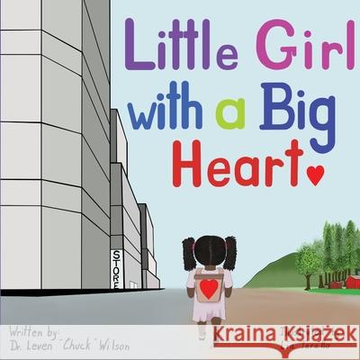 Little Girl with a Big Heart Leven Chuck Wilson 9781734036848