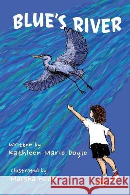 Blue's River Marsha Holler Kathleen Marie Doyle 9781734043204