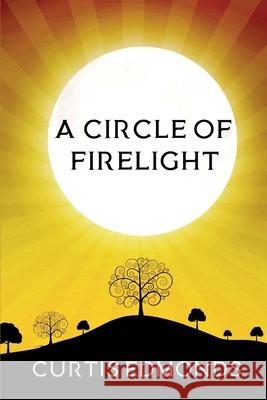 A Circle of Firelight Curtis Edmonds 9781734046458 Scary Hippopotamus Books