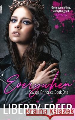 Everywhen: (Savage Princess book 1) Liberty Freer 9781734047028