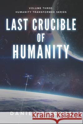 Last Crucible Of Humanity Daniel R Scott 9781734050738