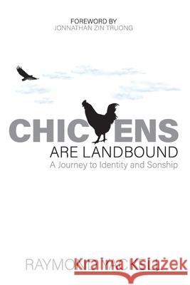 Chickens Are Landbound Raymond Yackell Jonnathan Zin Truong 9781734055658