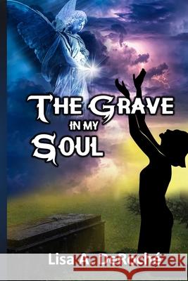 The Grave in My Soul Lisa A. Deroche 9781734058710 Lisa A. Deroche