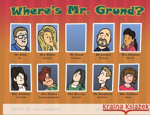 Where's Mr. Grund? Sean Daugherty Cody Allen 9781734061505 Page Turning Publishing