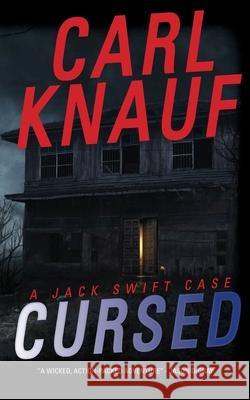 Cursed: A Jack Swift Case Carl Knauf 9781734070507