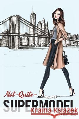 Not-Quite-Supermodel Kathy Tong Stephanie Jimenez-Schiller McKeever Megan 9781734073607 Swp