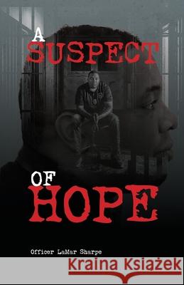 A Suspect of Hope Aaron McMahon Joe Albert Corey Oesch 9781734074017 Sharpe Vision Publishing