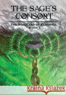 The Sage's Consort: Scholars of Elandria Book 1 Krystal N. Craiker Raven Tempestarii 9781734076745 Krystal N. Craiker