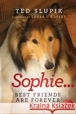 Sophie...Best Friends are Forever Ted Slupik 9781734078411 Theodore Slupik