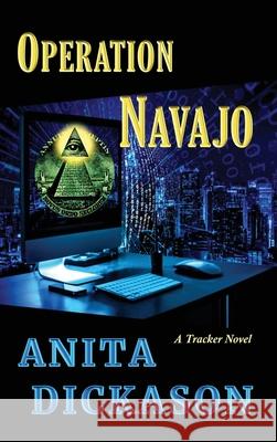 Operation Navajo: A Tracker Novel Anita Dickason 9781734082135 Mystic Circle Books