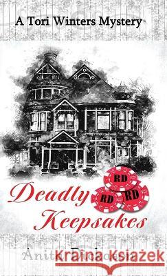 Deadly Keepsakes: A Tori Winters Mystery Anita Dickason   9781734082197