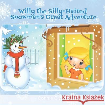 Willy the Silly-Haired Snowman's Great Adventure Connie Clyburn 9781734086867