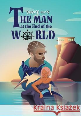 The Man at the End of the World Chance Nix Jennifer Teaman 9781734088427