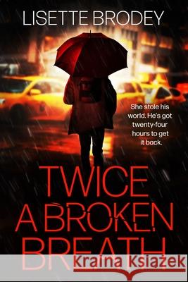 Twice a Broken Breath Lisette Brodey 9781734089479