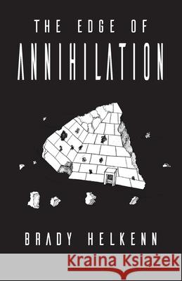 The Edge of Annihilation Brady Helkenn 9781734090901 Brady Helkenn