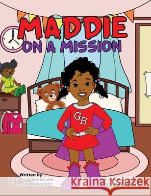 Maddie on a Mission Sharon Jones-Scaife Jill Waggoner 9781734092844 Coffee Creek Media Group