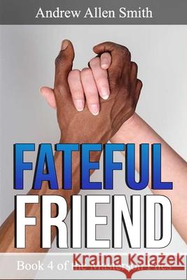 Fateful Friend: Book 4 of the Masterson Files Mary Ellen Hovest Jules Nelson Andrew Allen Smith 9781734096002 R. R. Bowker