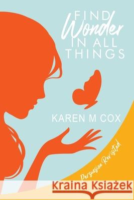 Find Wonder in All Things: Persuasion Revisited Karen M. Cox 9781734099812 Adalia Street Press