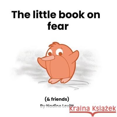 The little book on fear Nadine Levitt Nadine Levitt 9781734100938 Publishdrive